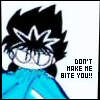 Don't make me bite you!